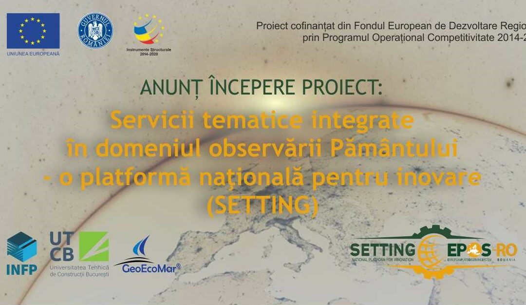 Proiectul  „Servicii tematice integrate în domeniul observării Pământului – o platformă naţională pentru inovare (SETTING)”- un nou proiect în care GeoEcoMar este partener